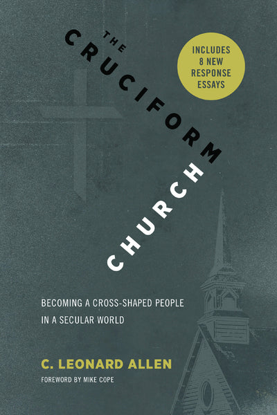 The Cruciform Church: Becoming a Cross-Shaped People in a Secular World — Anniversary Edition