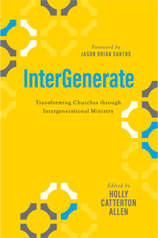 InterGenerate: Transforming Churches Through Intergenerational Ministry