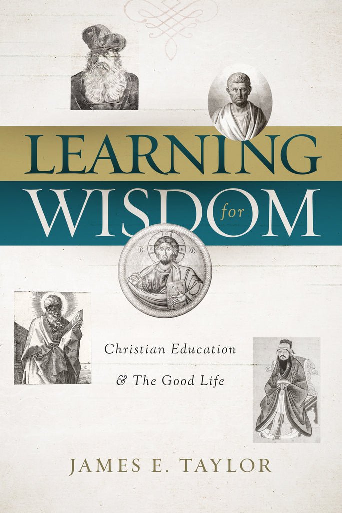 Learning for Wisdom: Christian Education and the Good Life